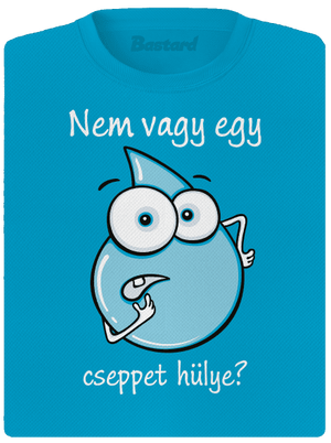 Nem vagy egy cseppet hülye? női sportpóló Blue Atol