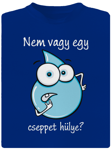Nem vagy egy cseppet hülye? férfi sportpóló Royal Blue Mal