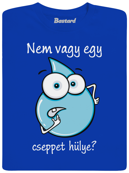 Nem vagy egy cseppet hülye? férfi póló Royal Blue