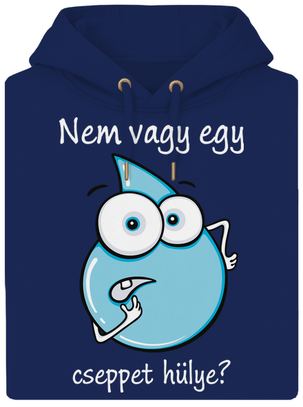 Nem vagy egy cseppet hülye? unisex prémium pulóver Navy