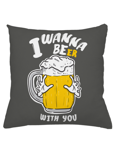 I wanna beer párna Gray Pol