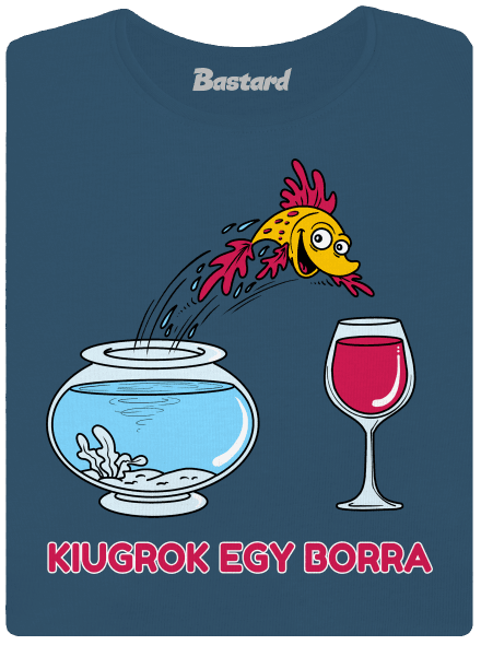 Kiugrok egy borra prémium női póló Petrol Blue