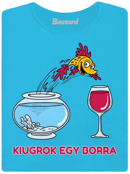Kiugrok egy borra női póló Blue Atol