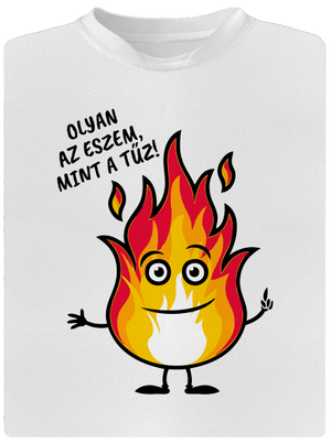 Olyan az eszem, mint a tűz! férfi sportpóló White