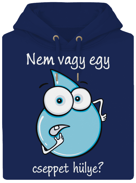Nem vagy egy cseppet hülye? unisex prémium pulóver Navy