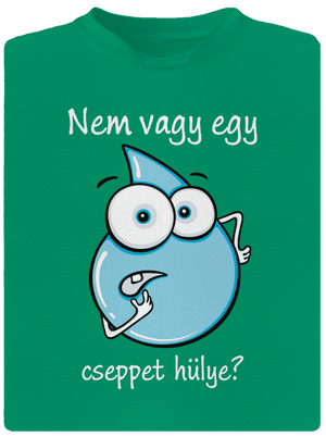 Nem vagy egy cseppet hülye? gyerek sport póló Kelly Green Mal