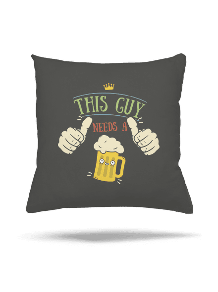 This guy needs a beer párna Gray Pol