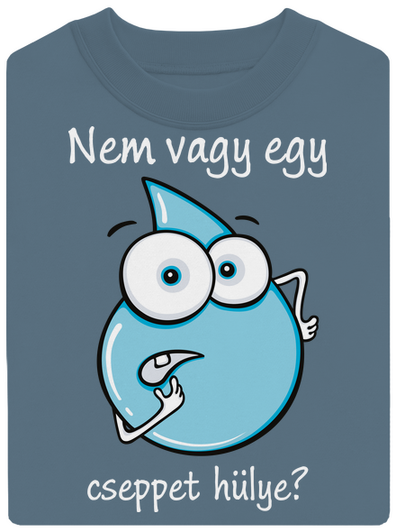 Nem vagy egy cseppet hülye? unisex crewneck Nordic Blue