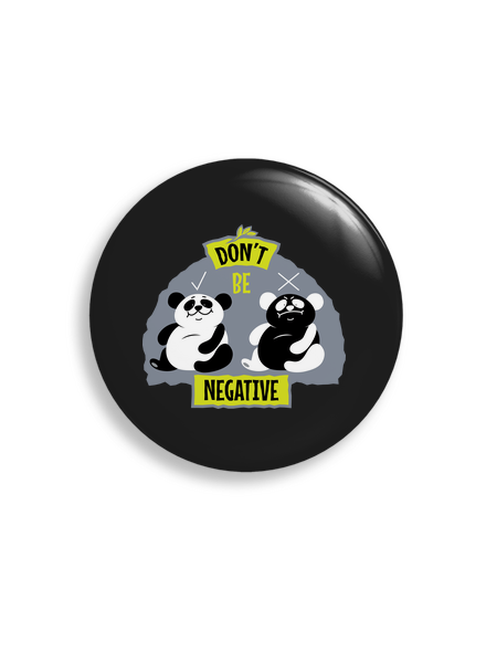 Don't be negative  