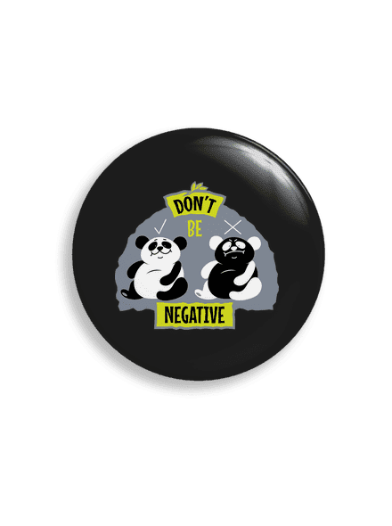 Don't be negative  