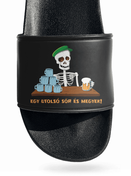 Egy utolsó sör és megyek papucs Black