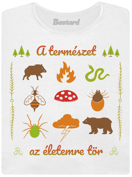 A természet az életemre tör női póló White