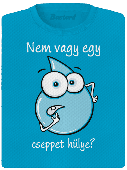 Nem vagy egy cseppet hülye? női sportpóló Blue Atol